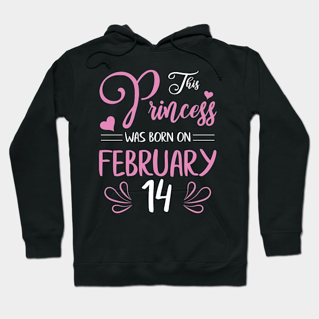 Happy Birthday To Me Nana Mama Aunt Sister Daughter Wife Niece This Princess Was Born On February 14 Hoodie by joandraelliot